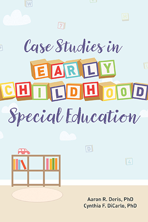 Book cover with baby blocks and a book shelf with the title Case Studies in Early Childhood Special Education with authros Aaron Deris and Cynthia DicCarlo